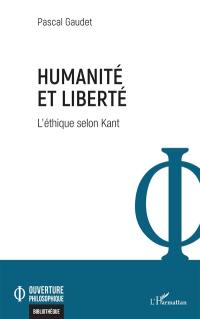 Humanité et liberté : l'éthique selon Kant