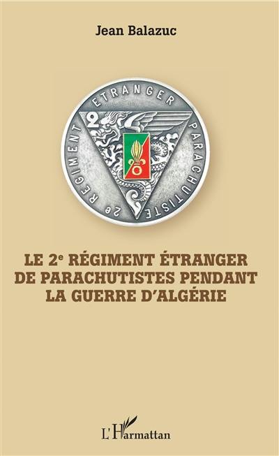 Le 2e régiment étranger de parachutistes pendant la guerre d'Algérie