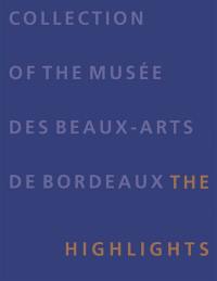 Collection of the Musée des beaux-arts de Bordeaux : the highlights