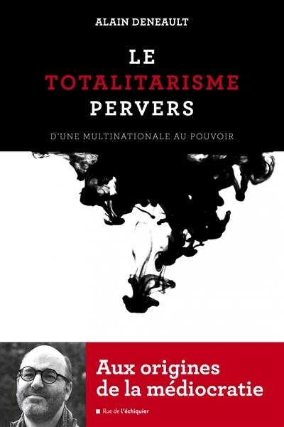 Le totalitarisme pervers : d'une multinationale au pouvoir