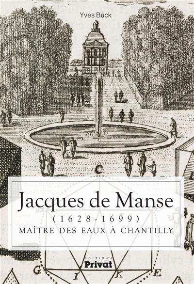 Jacques de Manse (1628-1699) : maître des eaux à Chantilly