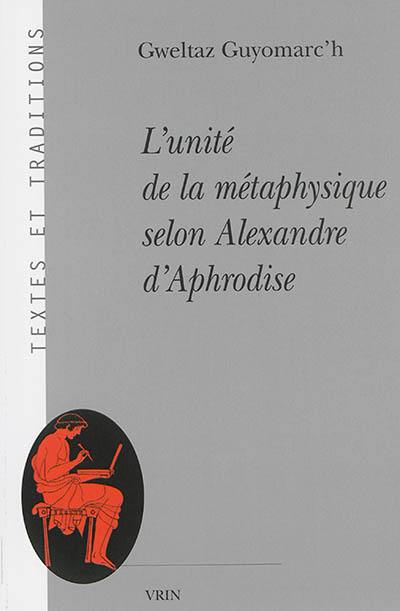 L'unité de la métaphysique selon Alexandre d'Aphrodise