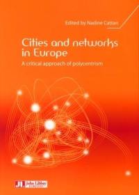 Cities and networks in Europe : a critical approach of polycentrism