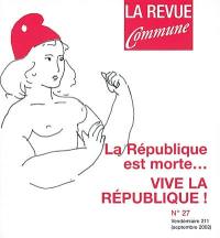 Revue Commune (La), n° 27. La République est morte... vive la République !