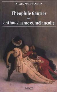 Théophile Gautier : entre enthousiasme et mélancolie