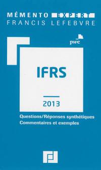IFRS 2013 : questions-réponses synthétiques, commentaires et exemples