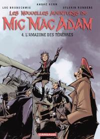 Les nouvelles aventures de Mic Mac Adam. Vol. 4. L'amazone des ténèbres