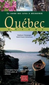 Québec nature : guide des sites à découvrir
