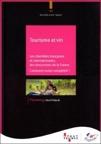 Tourisme et vin : les clientèles françaises et internationales, les concurrents de la France : comment rester compétitifs ?