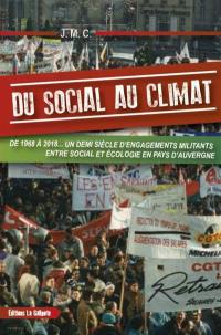 Du social au climat : de 1968 à 2018... un demi-siècle d'engagements militants entre social et écologie en pays d'Auvergne