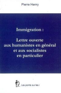 Immigration : lettre ouverte aux humanistes en général et aux socialistes en particulier