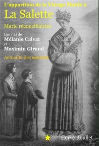 L'apparition de la Vierge Marie à La Salette : Marie réconciliatrice : les vies de Mélanie Calvat et Maximin Giraud, actualité des secrets