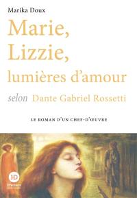 Marie, Lizzie, lumières d'amour selon Dante Gabriel Rossetti