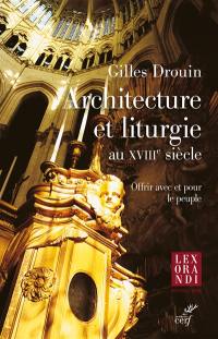 Architecture et liturgie au XVIIIe siècle : offrir avec et pour le peuple