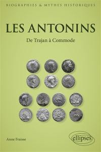 Les Antonins : de Trajan à Commode