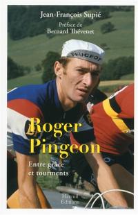 Roger Pingeon : entre grâce et tourments