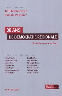 30 ans de démocratie régionale : des régions pour quoi faire ?