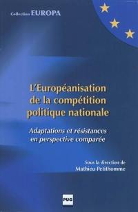 L'européanisation de la compétition politique nationale : adaptations et résistances en perspective comparée