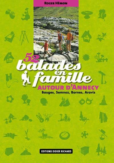 52 balades en famille autour d'Annecy : Bauges, Semnoz, Bornes, Aravis