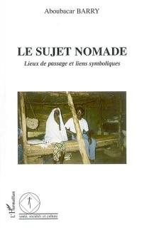 Le sujet nomade : lieux de passage et liens symboliques