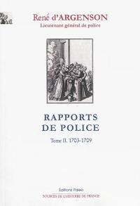 Rapports de police. Vol. 2. 1703-1709