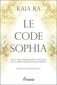 Le code Sophia : transmission vivante de la tribu des dragons de Sophia