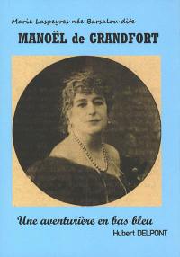 Marie Laspeyres née Barsalou dite Manoël de Grandfort : une aventurière en bas-bleu