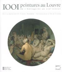 1.001 peintures au Louvre : de l'Antiquité au XIXe siècle