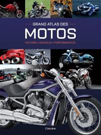 Grand atlas des motos : histoire, modèles, performances