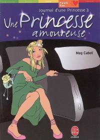 Journal d'une princesse. Vol. 3. Une princesse amoureuse