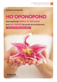 Ho'oponopono : une méthode simple et efficace pour se libérer du poids de sa mémoire