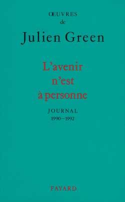 Oeuvres de Julien Green. Journal. Vol. 15. L'avenir n'est à personne : 1990-1992