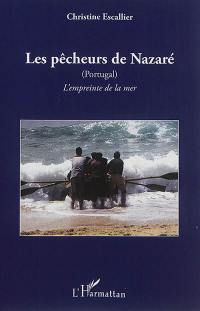 Les pêcheurs de Nazaré (Portugal) : l'empreinte de la mer
