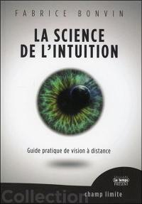 La science de l'intuition : guide pratique de vision à distance
