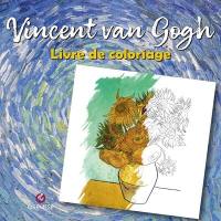 Vincent Van Gogh : livre de coloriage
