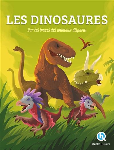 Les dinosaures : sur les traces des animaux disparus