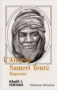 L'Almami Samori Touré empereur : récit historique