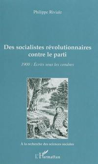 Des socialistes révolutionnaires contre le parti : 1900 : écrits sous les cendres