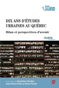 Dix ans d'études urbaines au Québec : bilans et perspectives d'avenir