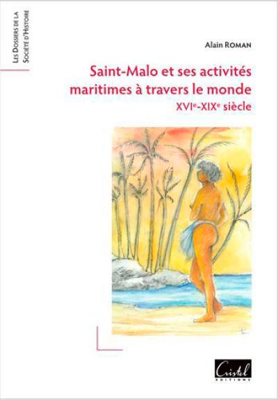 Saint-Malo et ses activités maritimes à travers le monde : XVIe-XIXe siècle