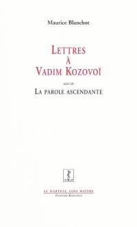Lettres à Vadim Kozovoï. La parole ascendante ou Sommes-nous encore dignes de la poésie ? (notes éparses)