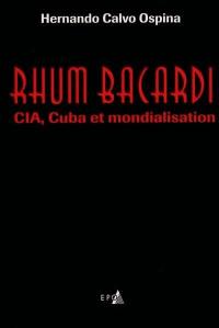 Rhum Bacardi : CIA, Cuba et mondialisation