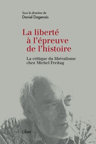 La liberté à l'épreuve de l'histoire : critique du libéralisme chez Michel Freitag