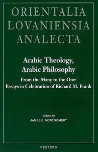 Arabic theology, Arabic philosophy : from the many to the one : essays in celebration of Richard M. Frank