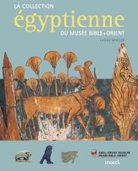 La collection égyptienne du Musée Bible + Orient
