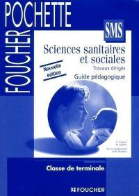 Sciences sanitaires et sociales, classe de terminale : travaux dirigés, guide pédagogique