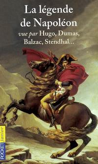 La légende de Napoléon vue par Hugo, Dumas, Balzac, Stendhal...
