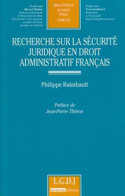 Recherche sur la sécurité juridique en droit administratif français