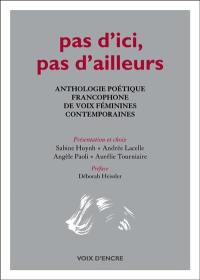 Pas d'ici, pas d'ailleurs : anthologie poétique francophone de voix féminines contemporaines