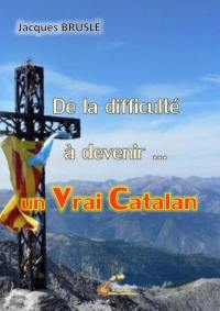 De la difficulté à devenir... : un vrai Catalan